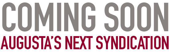 COMING SOON - Augusta's next syndication