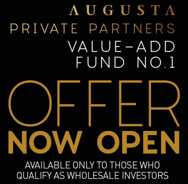 Augusta Private Partners - Value-Add Fund No. 1 - OFFER NOW OPEN