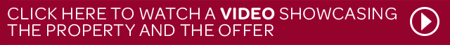 CLICK HERE TO WATCH A VIDEO SHOWCASING THE PROPERTY AND THE OFFER